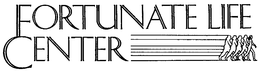 FORTUNATE LIFE CENTER trademark