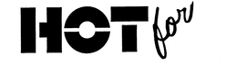 HOT FOR trademark