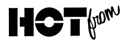 HOT FROM trademark
