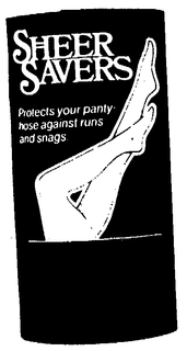 SHEER SAVERS PROTECTS YOUR PANTY HOSE AGAINST RUNS AND SNAGS trademark