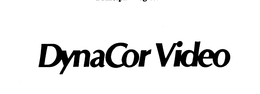 DYNACOR VIDEO trademark
