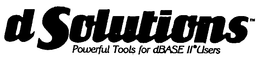 D SOLUTIONS POWERFUL TOOLS FOR DBASE II USERS trademark