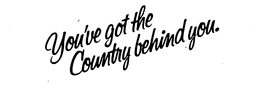 YOU'VE GOT THE COUNTRY BEHIND YOU. trademark