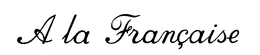 A LA FRANCAISE trademark