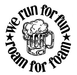 WE RUN FOR FUN ROAM FOR FOAM trademark