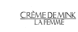 CREME DE MINK LA FEMME trademark