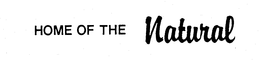 HOME OF THE NATURAL trademark