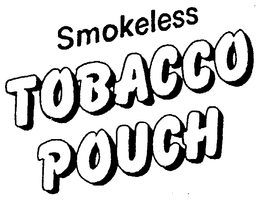 SMOKELESS TOBACCO POUCH trademark