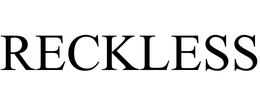 RECKLESS trademark