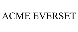 ACME EVERSET trademark