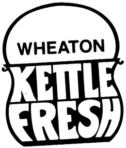 WHEATON KETTLE FRESH trademark