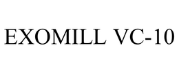 EXOMILL VC-10 trademark