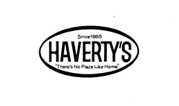 SINCE 1885 HAVERTY'S "THERE'S NO PLACE LIKE HOME" trademark