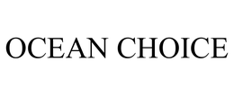 OCEAN CHOICE trademark