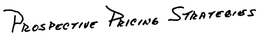 PROSPECTIVE PRICING STRATEGIES trademark