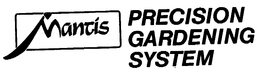 MANTIS PRECISION GARDENING SYSTEM trademark