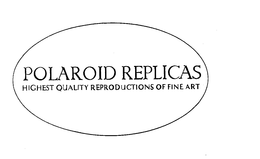 POLAROID REPLICAS HIGHEST QUALITY REPRODUCTIONS OF FINE ART trademark