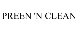 PREEN 'N CLEAN trademark