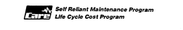 CARE SELF RELIANT MAINTENANCE PROGRAM LIFE CYCLE COST PROGRAM trademark