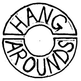 HANG AROUNDS trademark