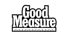 GOOD MEASURE trademark