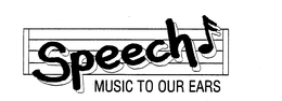 SPEECH MUSIC TO OUR EARS trademark
