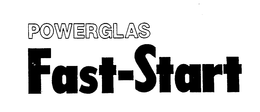 POWERGLAS FAST-START trademark
