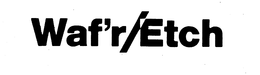 WAF'R/ETCH trademark