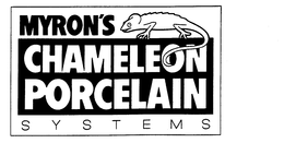 MYRON'S CHAMELEON PORCELAIN SYSTEMS trademark