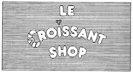 LE CROISSANT SHOP trademark