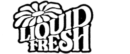 LIQUID FRESH trademark