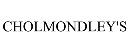 CHOLMONDLEY'S trademark