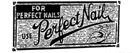 FOR PERFECT NAILS USE PERFECT NAIL trademark