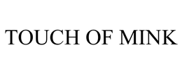 TOUCH OF MINK trademark