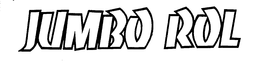 JUMBO ROL trademark