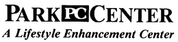 PARK PC CENTER A LIFESTYLE ENHANCEMENT CENTER trademark
