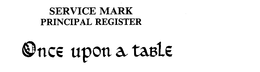 ONCE UPON A TABLE trademark