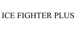 ICE FIGHTER PLUS trademark