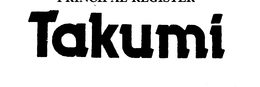 TAKUMI trademark