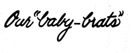 OUR "BABY-BRATS" trademark