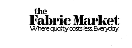 THE FABRIC MARKET WHERE QUALITY COSTS LESS. EVERYDAY. trademark