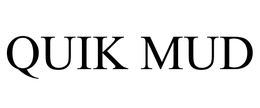 QUIK MUD trademark