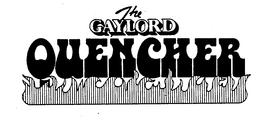 THE GAYLORD QUENCHER trademark