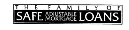 THE FAMILY OF SAFE ADJUSTABLE MORTGAGE LOANS trademark