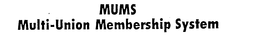 MUMS MULTI-UNION MEMBERSHIP SYSTEM trademark