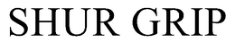 SHUR GRIP trademark