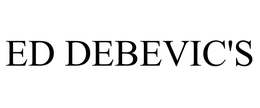 ED DEBEVIC'S trademark