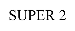 SUPER 2 trademark