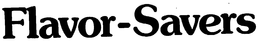 FLAVOR-SAVERS trademark
