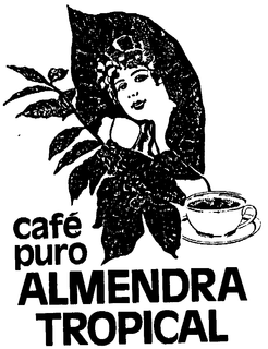 CAFE PURO ALMENDRA TROPICAL trademark